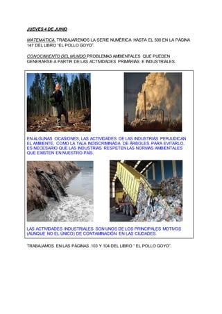 JUEVES 4 DE JUNIO
MATEMÁTICA. TRABAJAREMOS LA SERIE NUMÉRICA HASTA EL 500 EN LA PÁGINA
147 DEL LIBRO “EL POLLO GOYO”.
CONO...