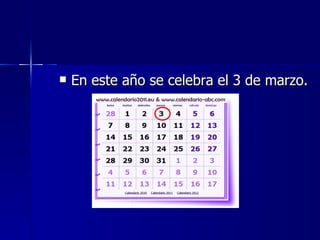 En este año se celebra el 3 de marzo. 