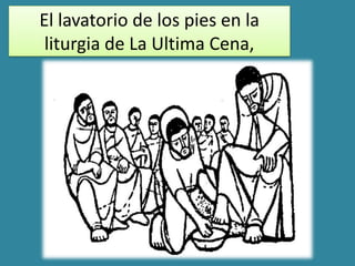 El lavatorio de los pies en la
 liturgia de La Ultima Cena,
 