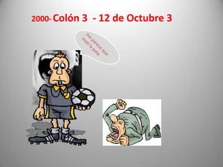 2000-Colón 3  - 12 de Octubre 3 me parece que metí la pata 