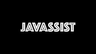 JAVASSIST
 
