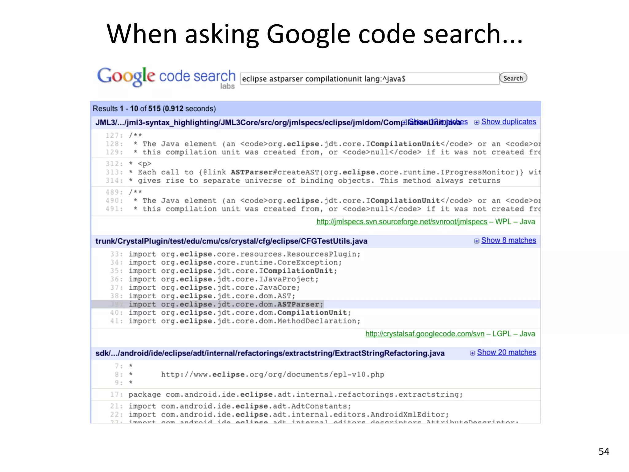 When	
  asking	
  Google	
  code	
  search...




                                                54
 