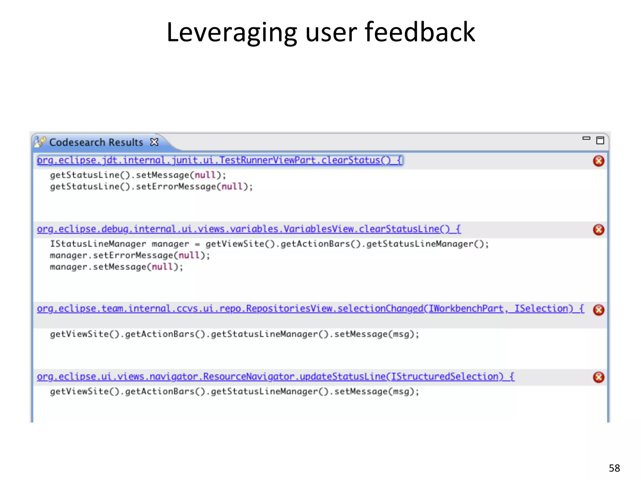 Leveraging	
  user	
  feedback




                                 58
 