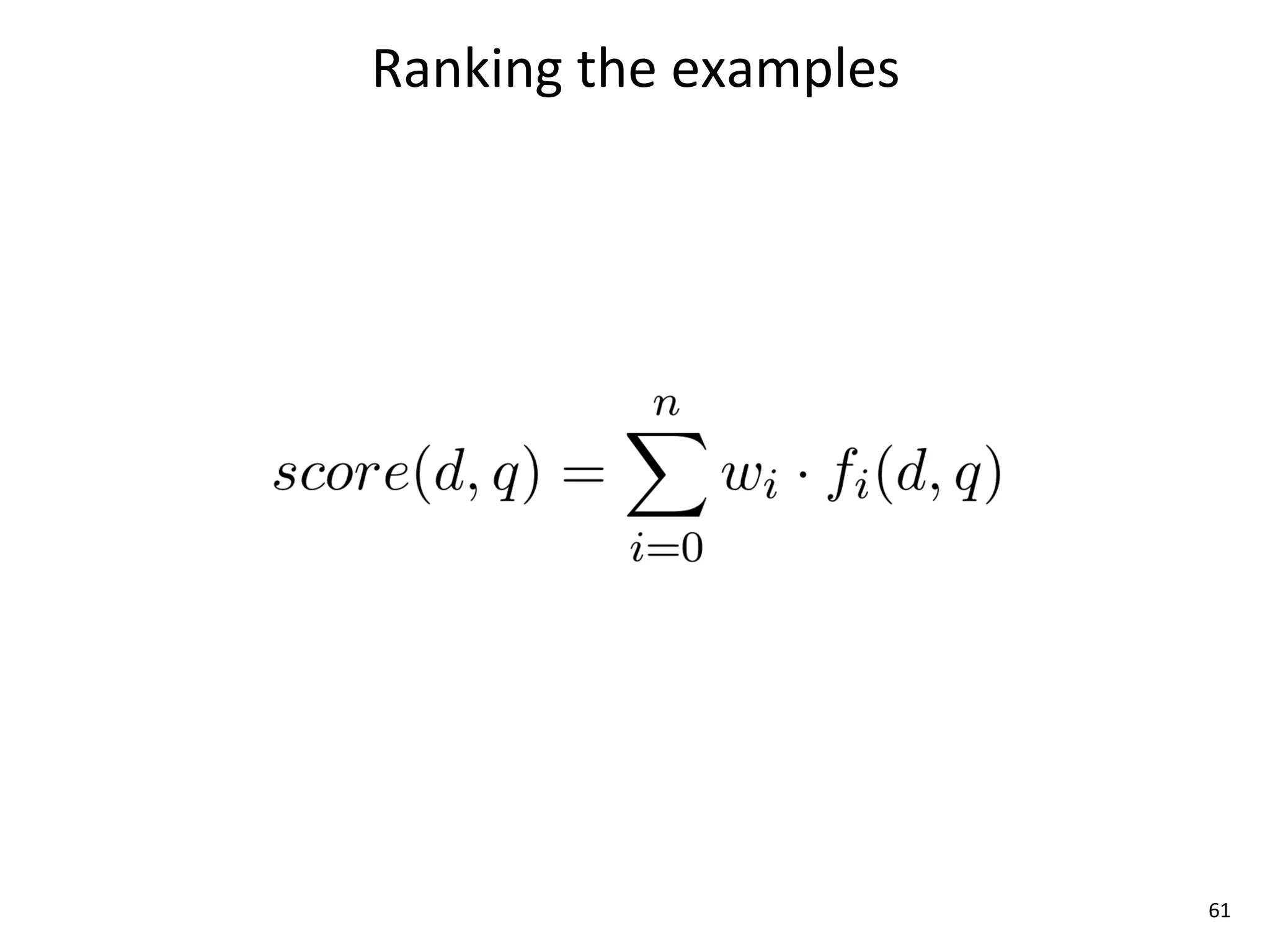 Ranking	
  the	
  examples




                             61
 