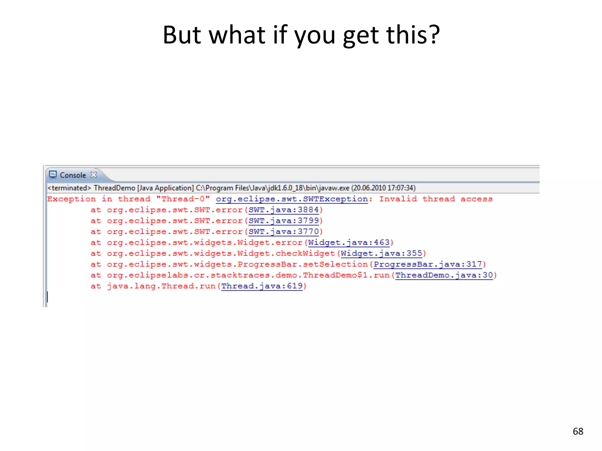 But	
  what	
  if	
  you	
  get	
  this?




                                           68
 