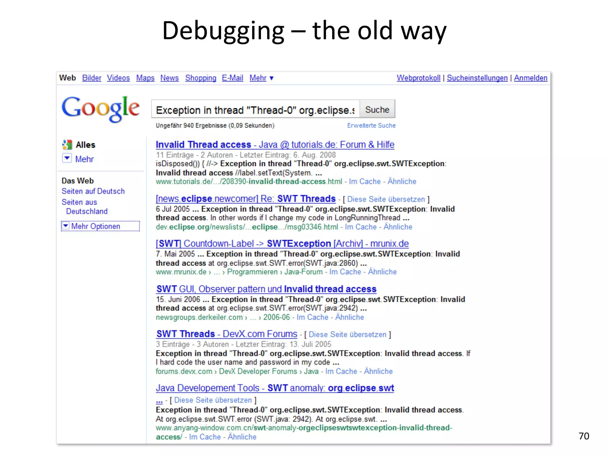 Debugging	
  –	
  the	
  old	
  way




                                      70
 