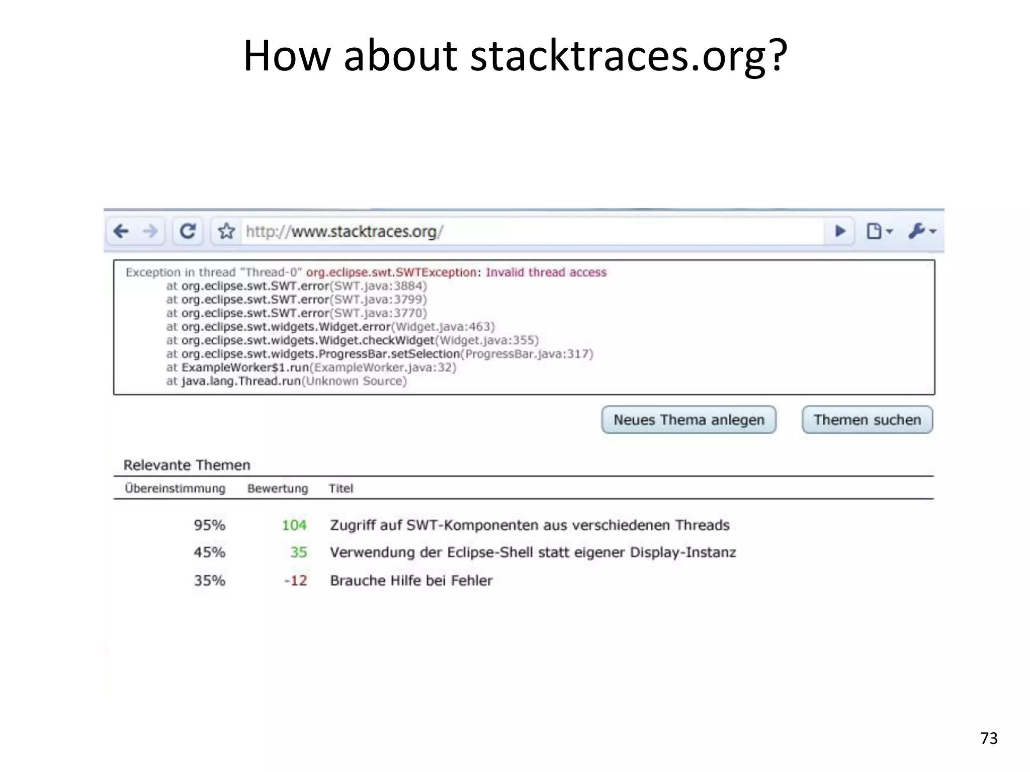 How	
  about	
  stacktraces.org?




                                   73
 