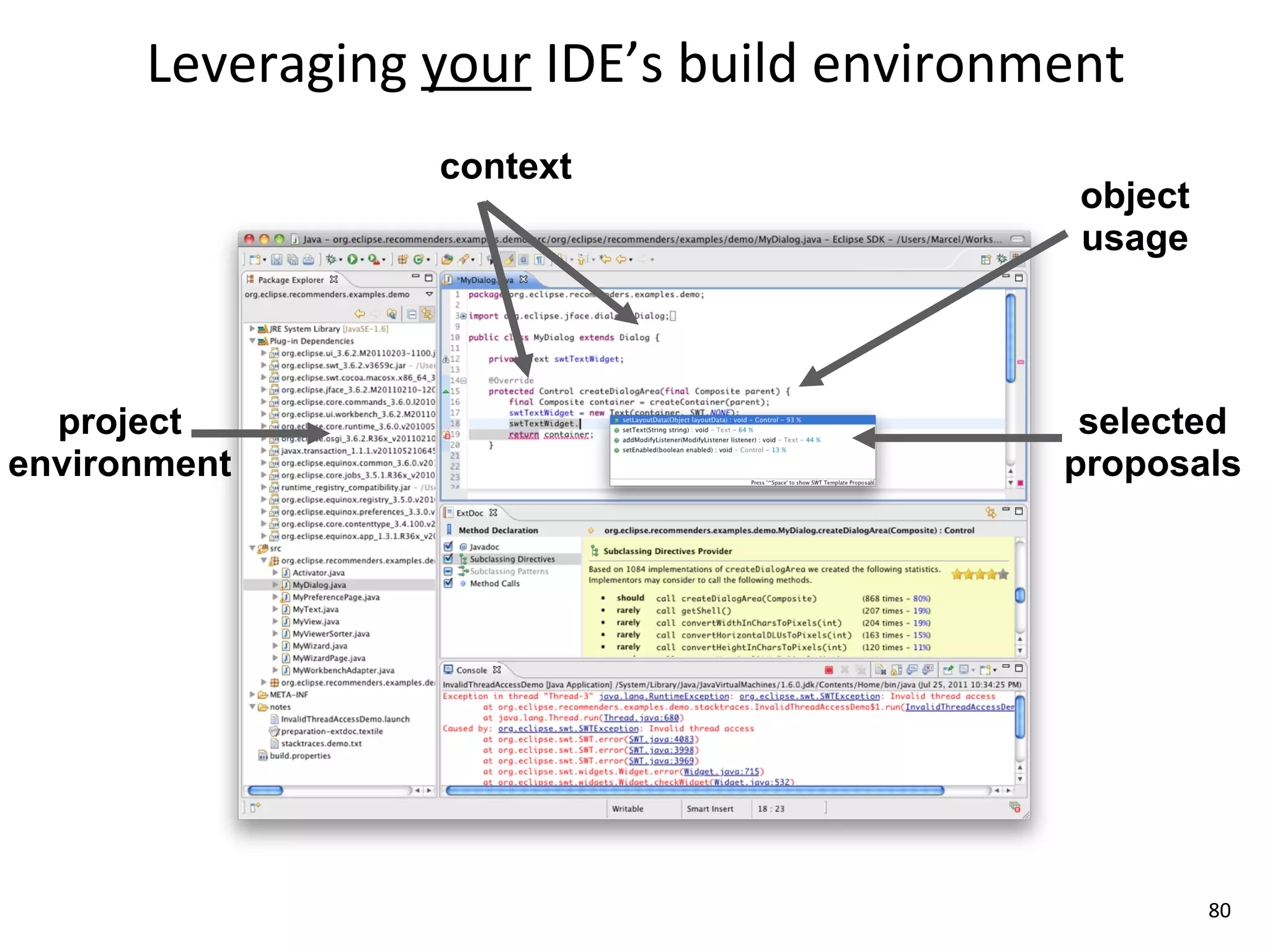 Leveraging	
  your	
  IDE’s	
  build	
  environment
                     context
                                                      object
                                                      usage



  project                                             selected
environment                                          proposals




                                                               80
 