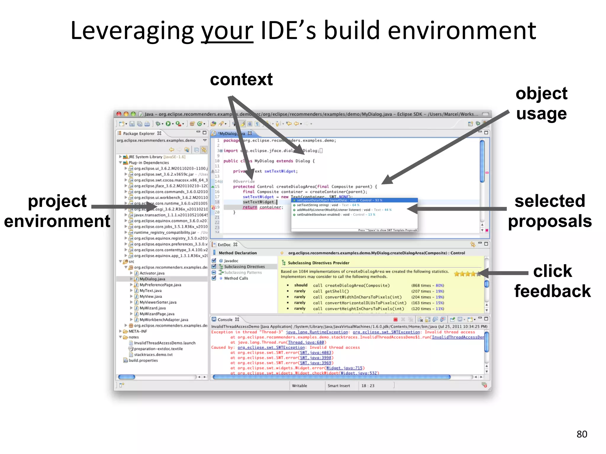 Leveraging	
  your	
  IDE’s	
  build	
  environment
                     context
                                                      object
                                                      usage



  project                                             selected
environment                                          proposals

                                                        click
                                                      feedback




                                                               80
 