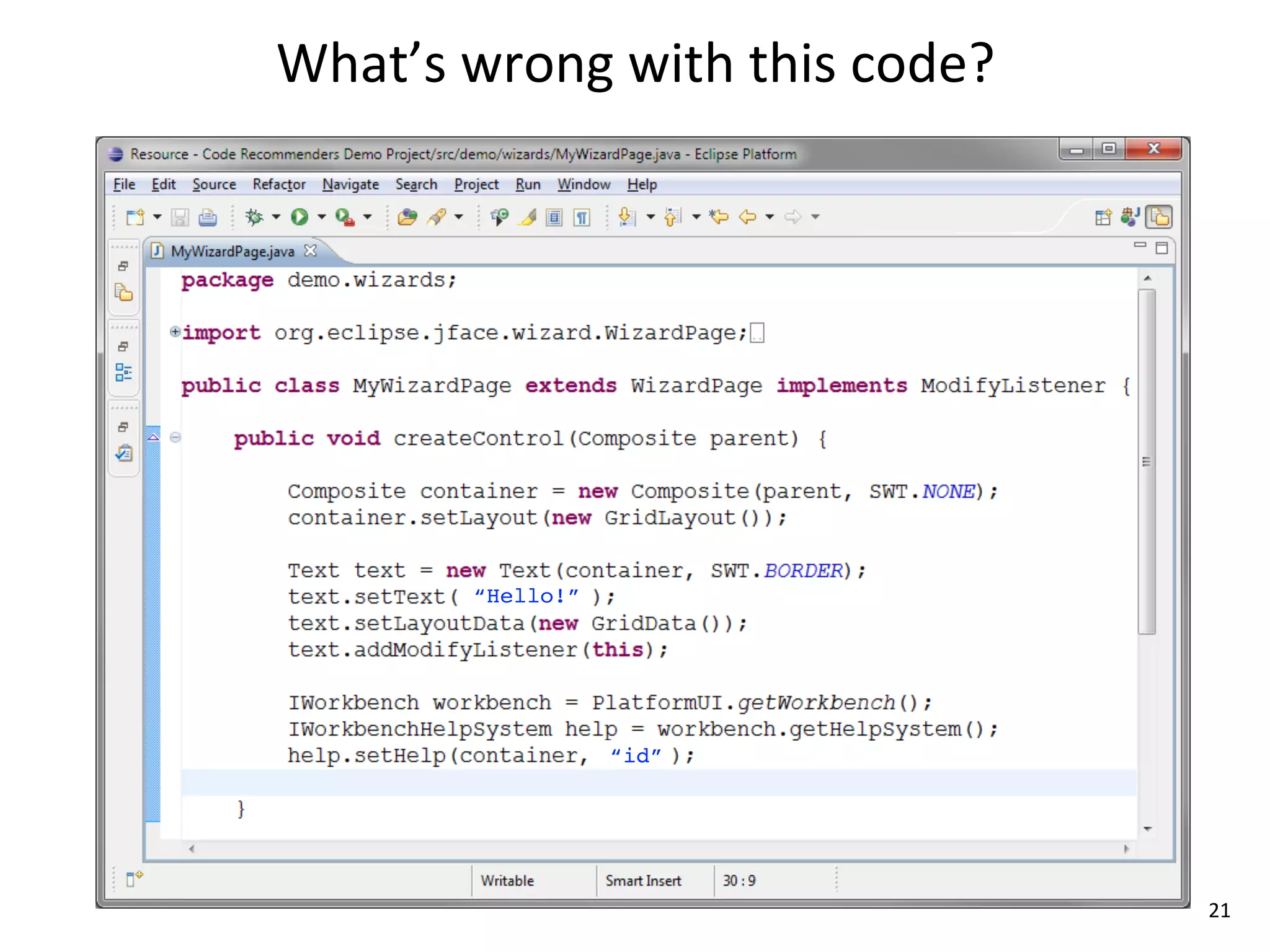 What’s	
  wrong	
  with	
  this	
  code?




          “Hello!”




                     “id”




                                           21
 