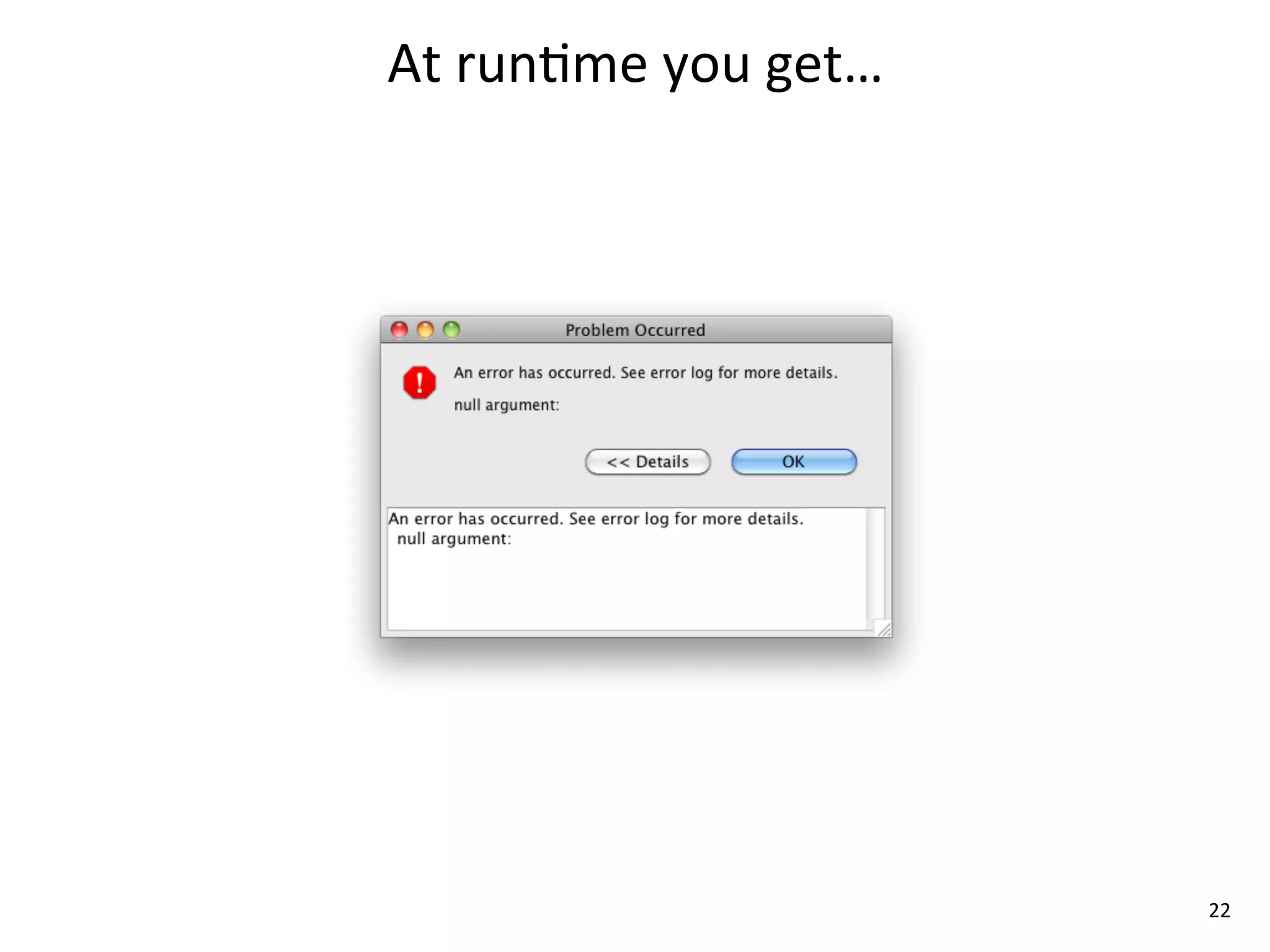 At	
  run8me	
  you	
  get…




                              22
 