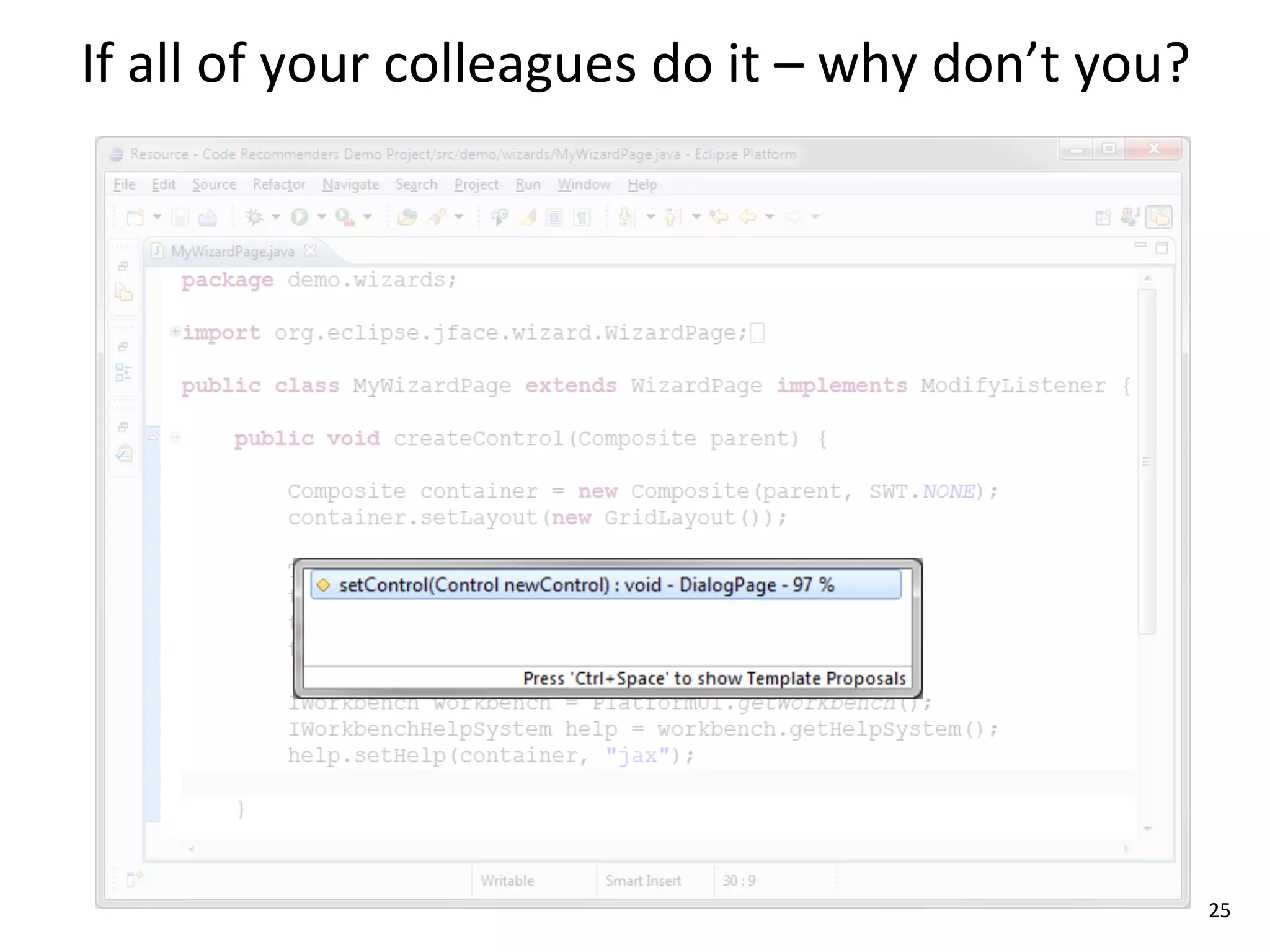 If	
  all	
  of	
  your	
  colleagues	
  do	
  it	
  –	
  why	
  don’t	
  you?




                                                                                 25
 