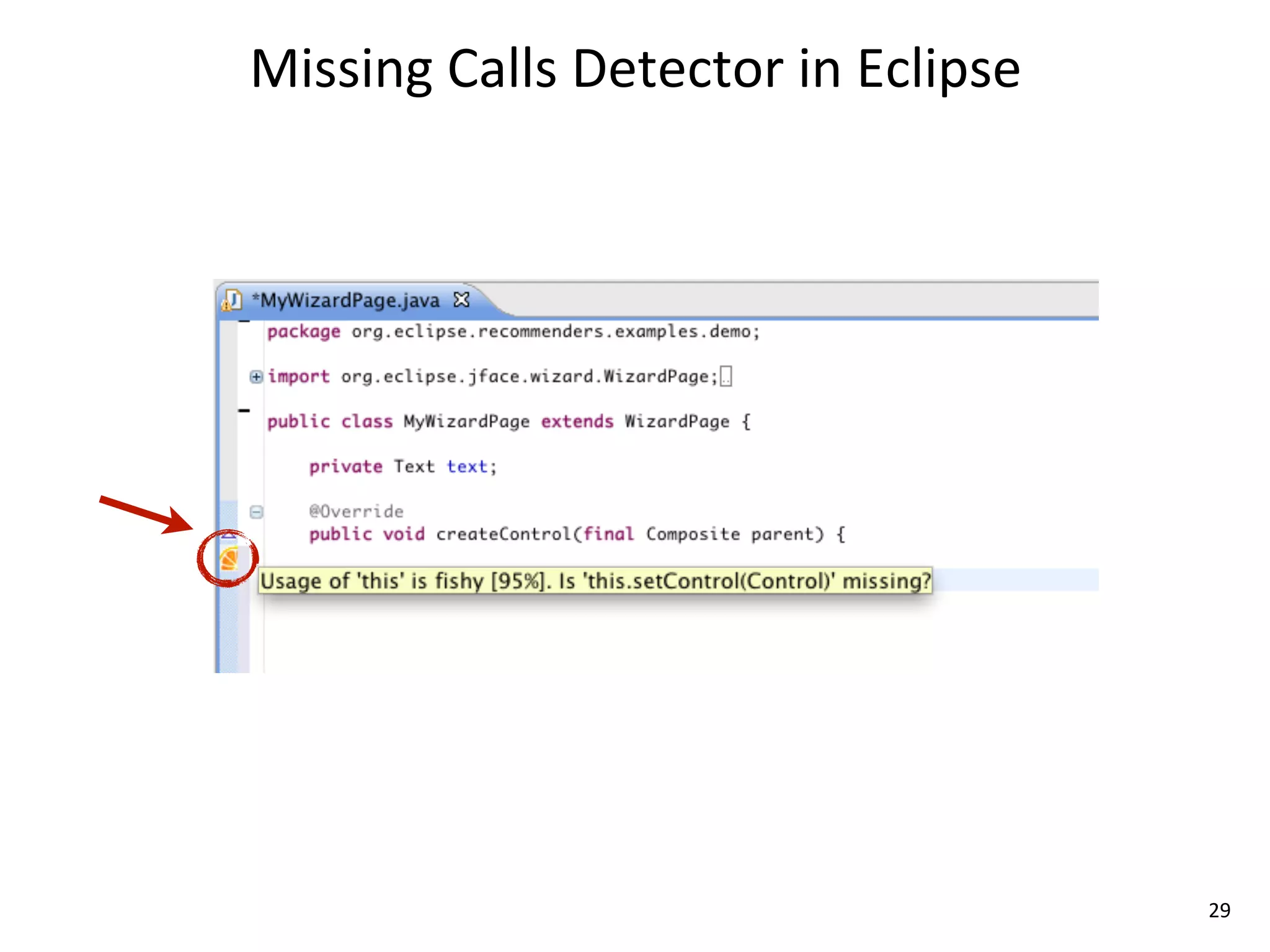 Missing	
  Calls	
  Detector	
  in	
  Eclipse




                                                29
 