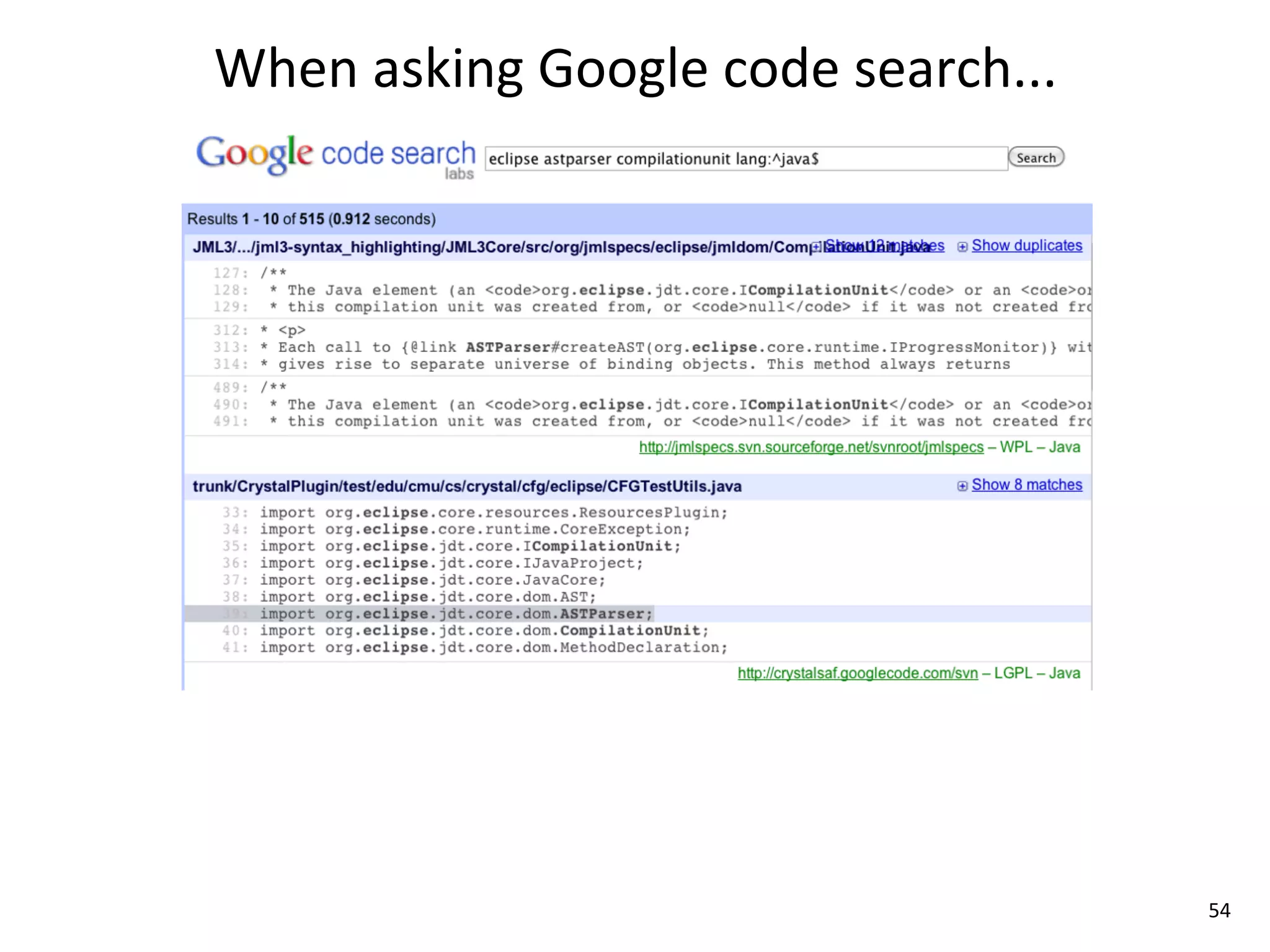 When	
  asking	
  Google	
  code	
  search...




                                                54
 