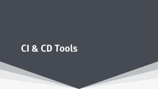 CI & CD Tools
 