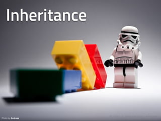 Photo by: Andreas
Inheritance
 