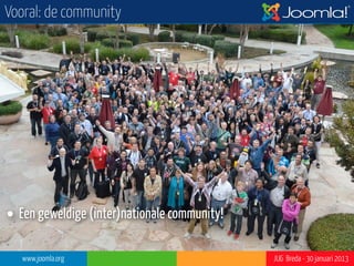 Vooral: de community




• Een geweldige (inter)nationale community!

   www.joomla.org                             JUG Breda - 30 januari 2013
 