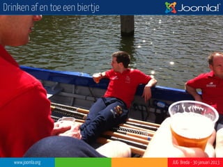Drinken af en toe een biertje




   www.joomla.org               JUG Breda - 30 januari 2013
 