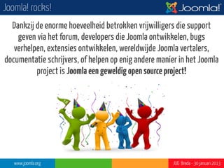 Kan ik ook meehelpen?




www.joomla.org                           JUG Breda - 30 januari 2013
 