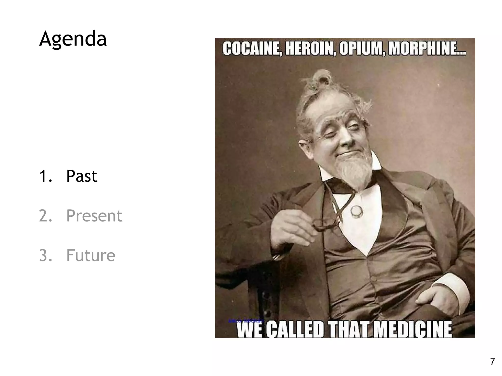 Agenda
1. Past
2. Present
3. Future
7
 