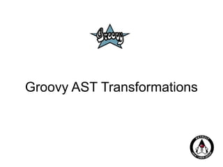 Groovy AST Transformations
 