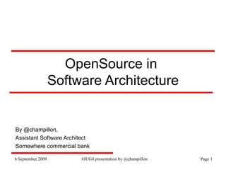 OpenSource in  Software Architecture By @champillon, Assistant Software Architect Somewhere commercial bank 