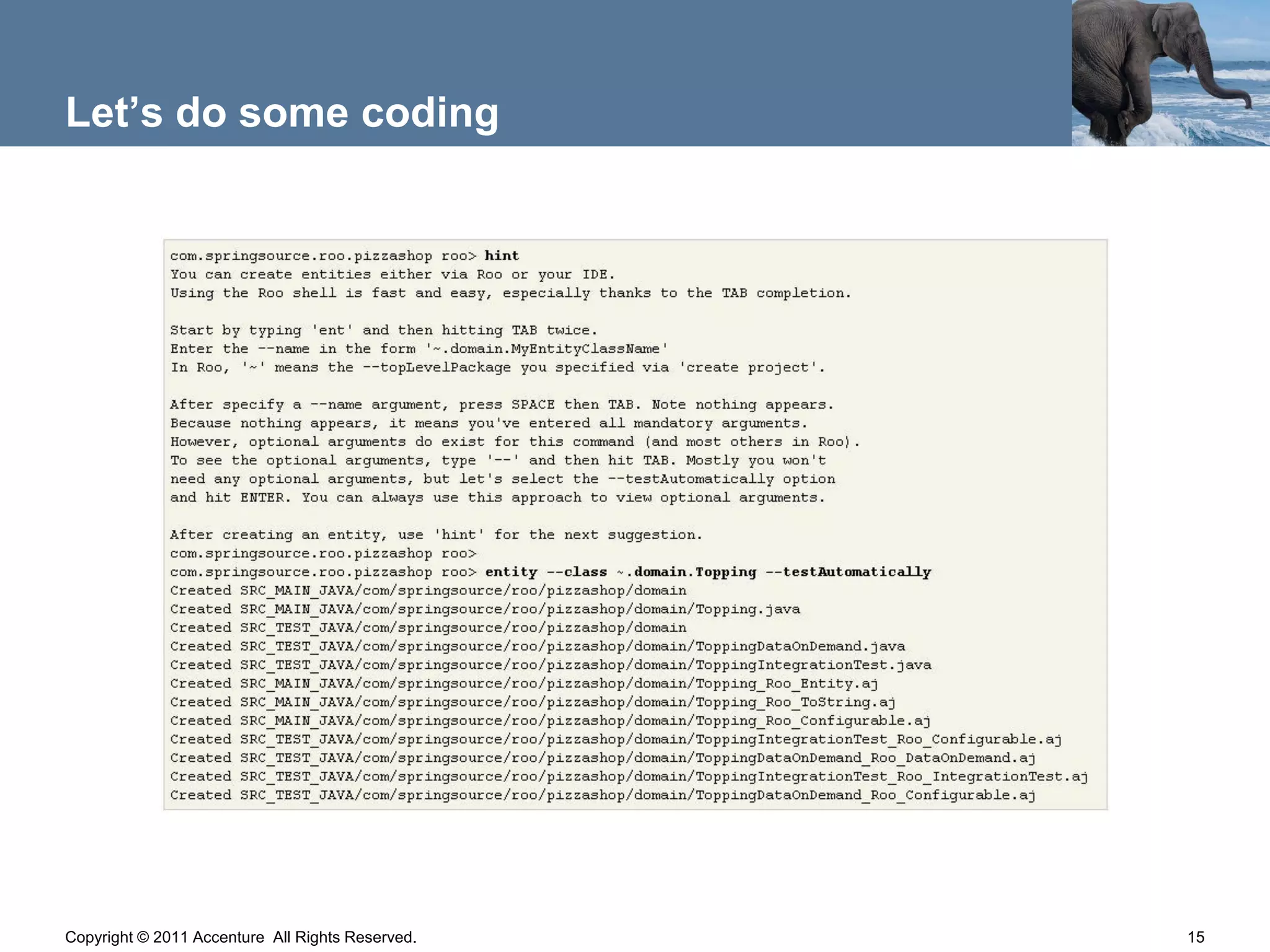 Let’s do some coding




Copyright © 2011 Accenture All Rights Reserved.   15
 