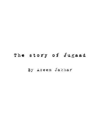 The story of Jugaad

   By Aseem Jakhar
 