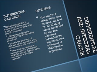 L
                                         GRA
               L                    INTE
        N TI A
    FERE US
DI F U L                                              st
                                                              of
                                                         udy and
     C                                          The ration as
CAL




                                                                        AND CALCU
                                                                        AND CALCU
                                                                        DIFF
                                                                        DIFF
                 s             s is
                                                 integ es, such
           ntia  l ca thelculurate of
                                     w it h
                                                  its us lculating d
    iff ereed with ariable
oncern f one v r.
  D                                                in ca bounde
                                                          s
c        ge o anothe                                area rves,




                                                                             EREN
                                                                             EREN
                                                                             INTE
 chanect to




                                                                             INTE
                                  s is                    u
  res p
                  t ia l
                            lculuollowing
                          ca e f                     by c es
          ferened by th
      D if l if i
    xemp s:                                         volumded by
    e stion
     que                    be
                                     y of    r
                               st wa of a ca t?       boun ces, and
                                     d
                 is thehe spee ot objec                surfa ions to




                                                                                 GRA
                                                                                  GRA
              t
            ha ing t




                                                                                  TIAL
                                                                                  TIAL
      Wcrib oling of a h e of
       d es co                        ng                solut ential
                                               r              r
        or the
                      oes
                               e chatransisto on
                             th f a         up           diffe tions.
             ow d urrent ot depend
         utput c circui input
           H                                              equa




                                                                                      L
                                                                                      L
       o      fier    the
         mplihange of




                                                                                       S
                                                                                       S
       a c
        the ent?
         curr
 