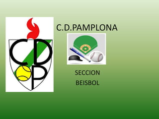 C.D.PAMPLONA



   SECCION
   BEISBOL
 