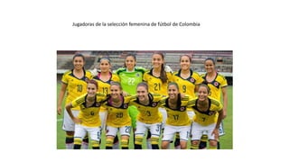 Jugadoras de la selección femenina de fútbol de Colombia
 