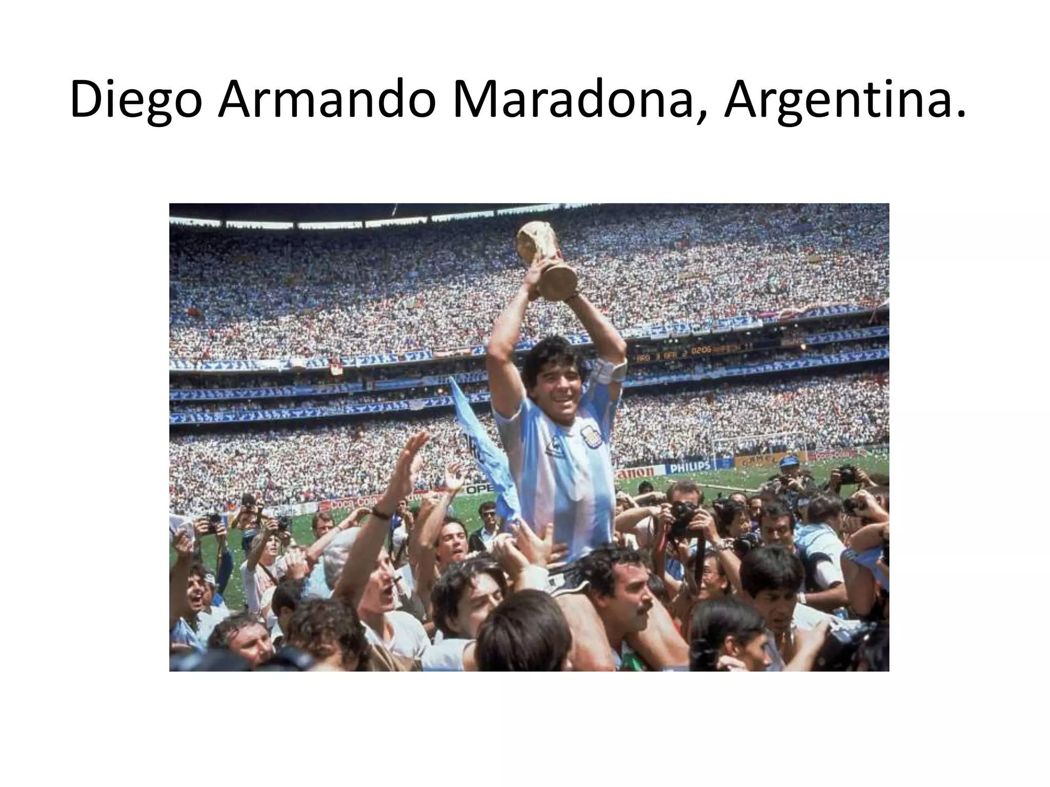 Diego Armando Maradona, Argentina.