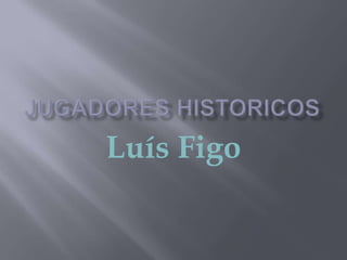 Luís Figo
 