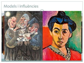 Models i influències
 Cézanne va trobar en els clàssics la seva font d’inspiració

principal. Entre d’altres, destaca la figura de Nicolas Poussin, la
tradició estructural del qual, emmarcada en el classicisme
francès, Cézanne va volen combinar amb el millor realisme
contemporani conreat per Courbet.
 Les seves experimentacions amb la forma i el color el van fer
mereixedor del reconeixement d’un gran nombre d’artistes de
les primeres avantguardes. La seva manera de representar la
realitat per mitjà de les figures geomètriques va portar a
Cézanne a ser considerat un precursor del moviment cubista
liderat per Picasso i Braque. També va influir en uns altres
moviments com el Fauvisme i l’Expressionisme, gràcies al fet
que en els seus quadres va prescindir de l’obligació de copiar
amb precisió de l’obligació de copiar amb precisió naturalista
els colors i les formes dels objectes.

 