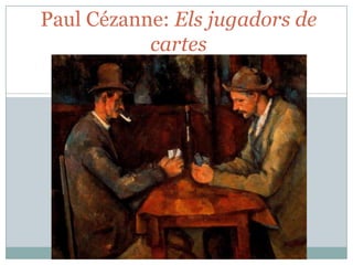 Paul Cézanne: Els jugadors de
cartes

 