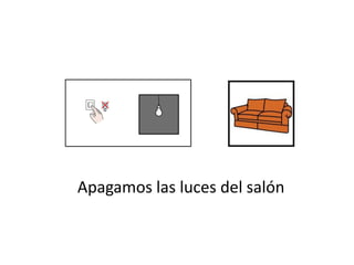 Apagamos las luces del salón
 