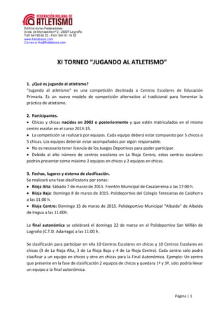 Página | 1
XI TORNEO “JUGANDO AL ATLETISMO”
1. ¿Qué es jugando al atletismo?
“Jugando al atletismo” es una competición des...