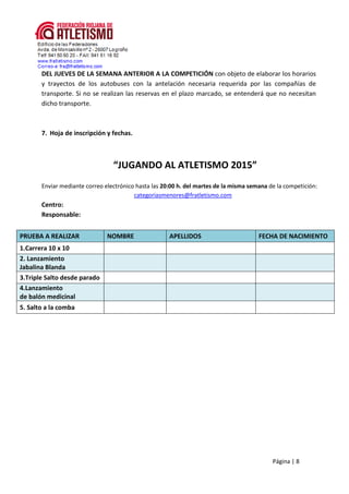 Página | 8
DEL JUEVES DE LA SEMANA ANTERIOR A LA COMPETICIÓN con objeto de elaborar los horarios
y trayectos de los autobu...