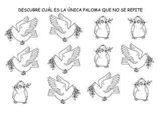DESCUBRE CUÁL ES LA ÚNICA PALOMA QUE NO SE REPITE
 