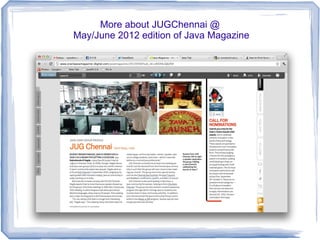 More about JUGChennai @
May/June 2012 edition of Java Magazine
 