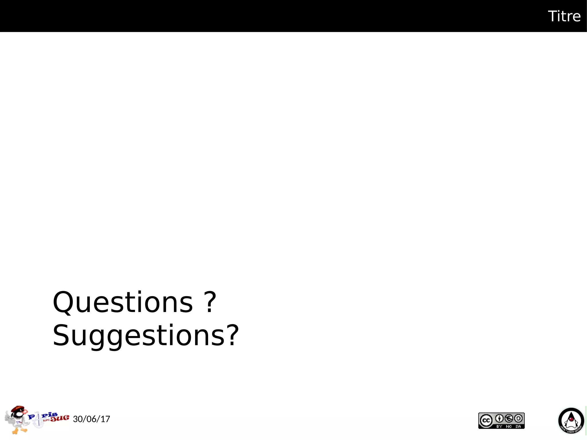 Questions ?
Suggestions?
30/06/17
Titre
 