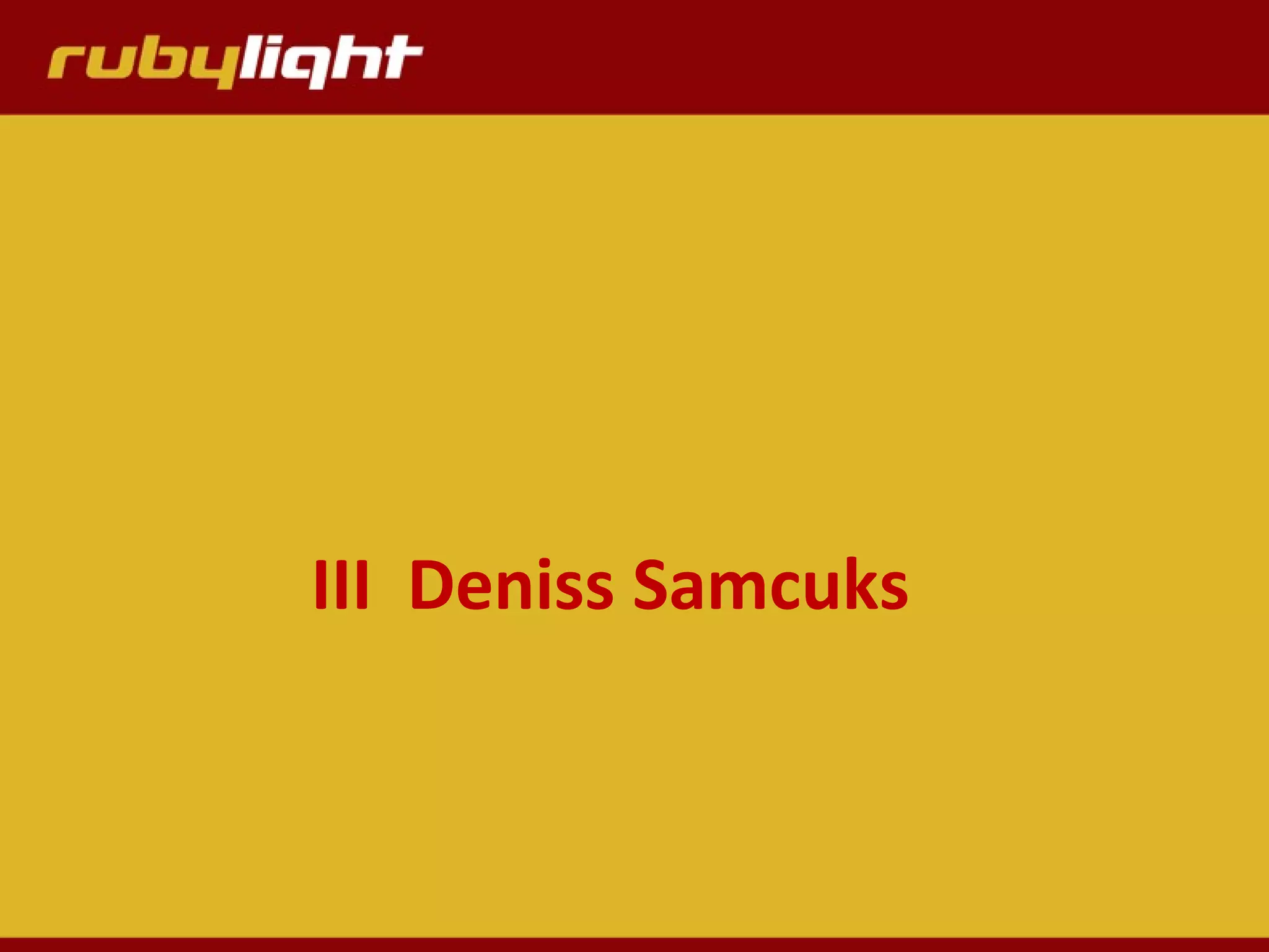 III Deniss Samcuks
 