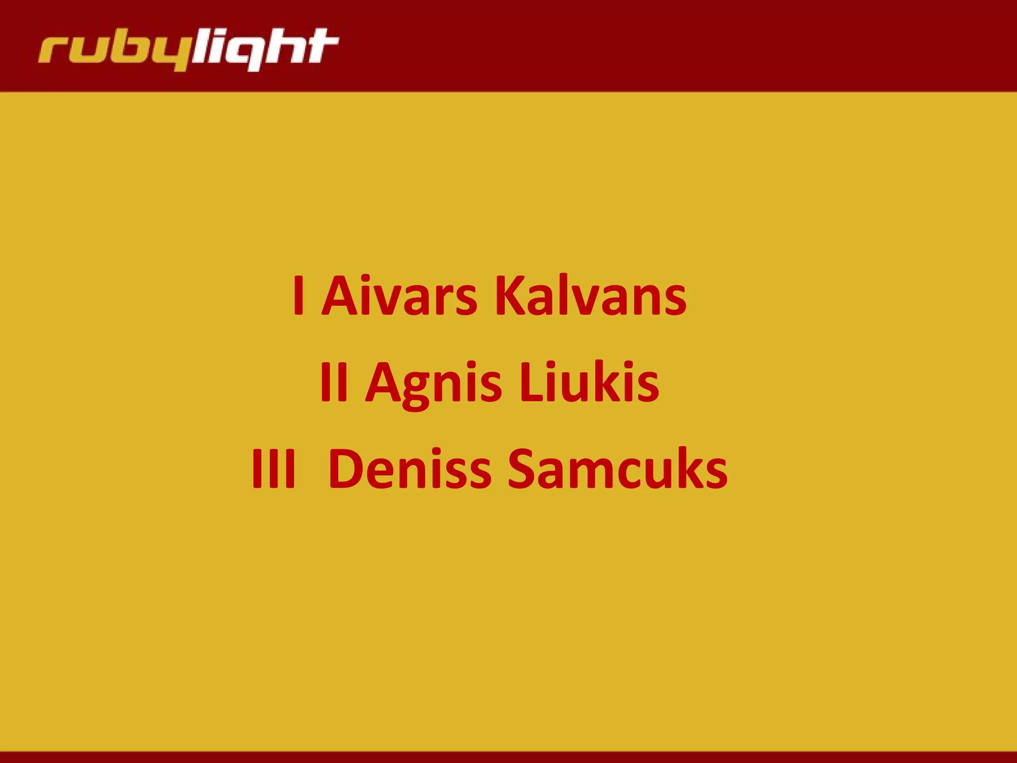 I Aivars Kalvans
II Agnis Liukis
III Deniss Samcuks
 