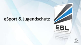 eSport & Jugendschutz 