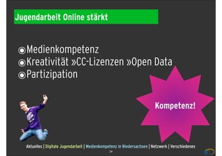 Jugendarbeit Online stärkt


๏Medienkompetenz
๏Kreativität »CC-Lizenzen »Open Data
๏Partizipation

                                                                           Kompetenz!



   Aktuelles | Digitale Jugendarbeit | Medienkompetenz in Niedersachsen | Netzwerk | Verschiedenes
                                                 24
 