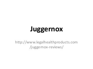 Juggernox
http://www.legalhealthproducts.com
/juggernox-reviews/
 