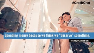 #CreditChat 
Spending money because we think we “deserve” something. 
Tweet by @SenseofCents 
 