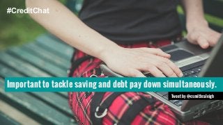#CreditChat 
Important to tackle saving and debt pay down simultaneously. 
Tweet by @csmithraleigh 
 