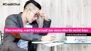 #CreditChat 
When investing, avoid the urge to pull your money when the market drops. 
Tweet by @JayneMakesCents 
 