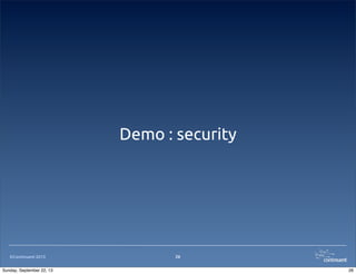 ©Continuent 2013
Demo : security
26
26Sunday, September 22, 13
 